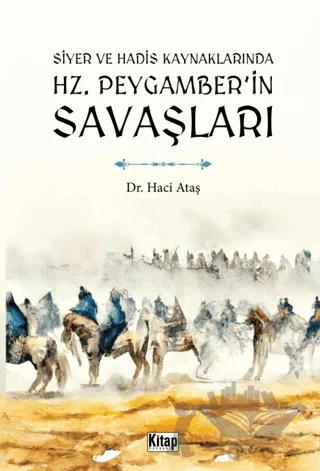 Siyer Ve Hadis Kaynaklarında Hz. Peygamber'in Savaşları