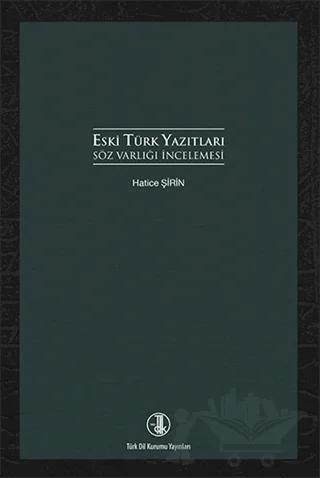 Eski Türk Yazıtları Söz Varlığı İncelemesi – Hatice Şirin – Türk Dil Kurumu Yayınları kitap kapağı