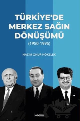 Türkiye’de Merkez Sağın Dönüşümü (1950-1995)
