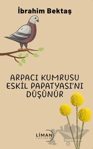 Arpacı Kumrusu Eskil Papatyasını Düşünür