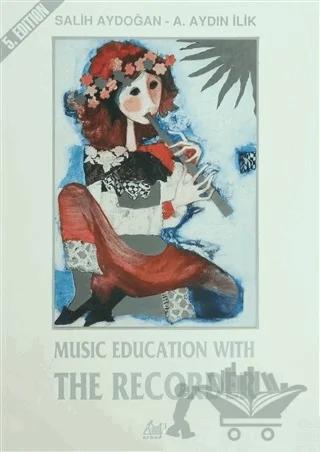 Music Education with The Recorder – A. Aydın İlik, Salih Aydoğan – Arkadaş Yayınları kitap kapağı