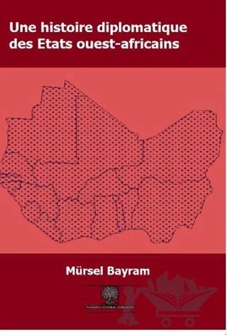 Une Histoire Diplomatique Des Etats Ouest-Africains