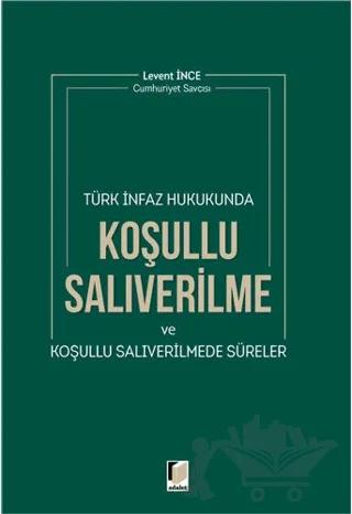 Türk İnfaz Hukukunda Koşullu Salıverilme ve Koşullu Salıverilmede Süreler
