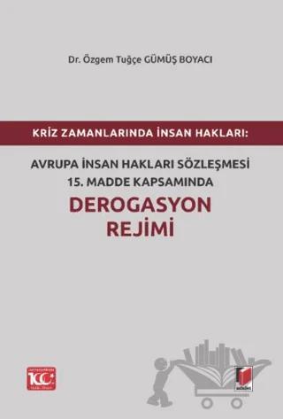Kriz Zamanlarında İnsan Hakları: Avrupa İnsan Hakları Sözleşmesi 15.Madde Kapsamında Derogasyon Rejimi
