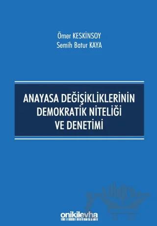Anayasa Değişikliklerinin Demokratik Niteliği ve Denetimi – Ömer Keskinsoy, Semih Batur Kaya – On İki Levha Yayınları kitap kapağı