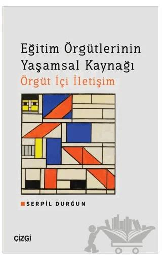 Eğitim Örgütlerinin Yaşamsal Kaynağı Örgüt İçi İletişim