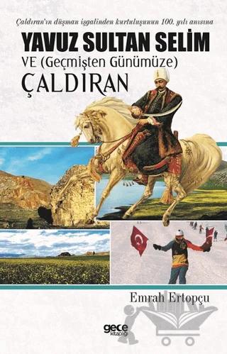 Yavuz Sultan Selim ve (Geçmişten Günümüze) Çaldıran