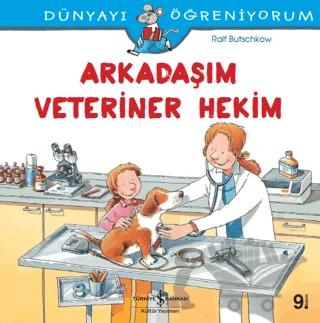 Arkadaşım Veteriner Hekim -Dünyayı Öğreniyorum