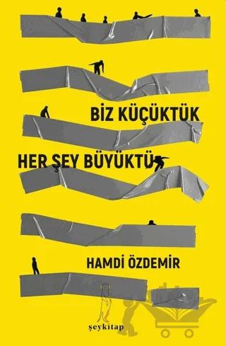 Biz Küçüktük Her Şey Büyüktü