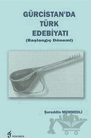 Gürcistan'da Türk Edebiyatı (Başlangıç Dönemi)