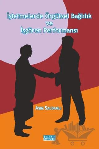 İşletmelerde Örgütsel Bağlılık Ve İşgören Performansı