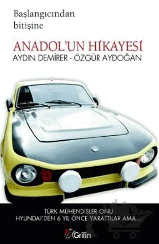 Başlangıcından Bitişine Anadol’un Hikayesi