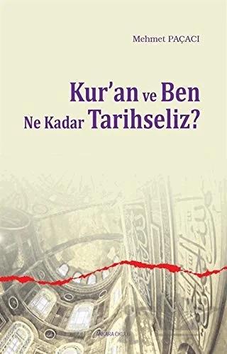 Kur’an ve Ben Ne Kadar Tarihseliz?