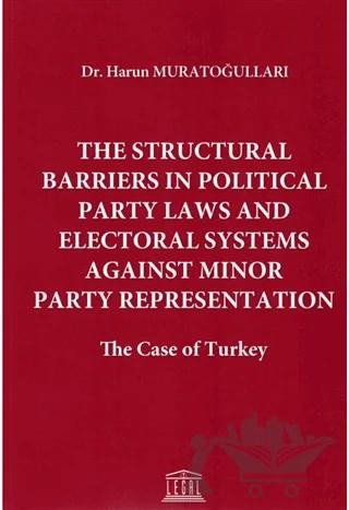 The Structural Barriers in Political Party Laws and Electoral Systems Against Minor Party Representation