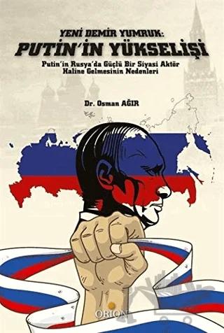 Yeni Demir Yumruk: Putin'in Yükselişi