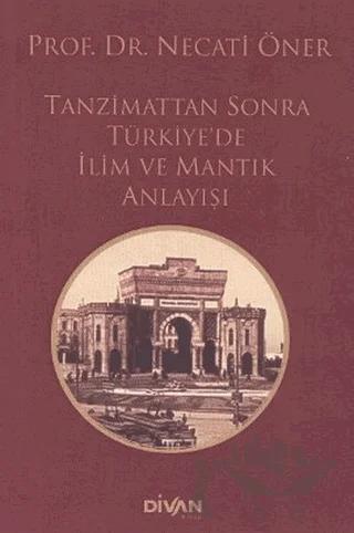 Tanzimat’tan Sonra Türkiye’de İlim ve Mantık Anlayışı