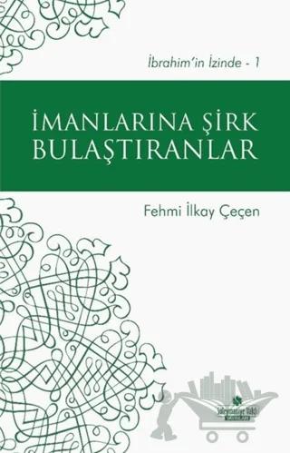 İmanlarına Şirk Bulaştıranlar – Fehmi İlkay Çeçen – Süleymaniye Vakfı Yayınları kitap kapağı