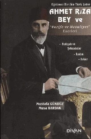 Eğitimci Bir Jön Türk Lider Ahmet Rıza Bey ve Vazife ve Mesuliyet Eserleri