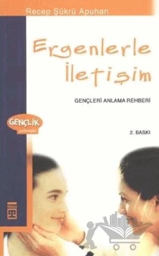 Ergenlerle İletişim Gençleri Anlama Rehberi