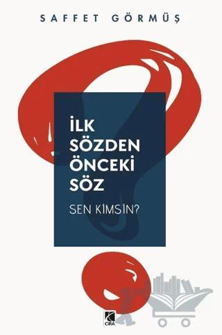 İlk Sözden Önceki Söz Sen Kimsin?
