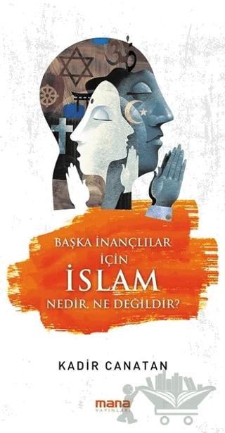 Başka İnançlılar için İslam Nedir, Ne Değildir?
