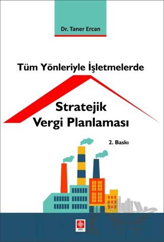 Tüm Yönleriyle İşletmelerde Stratejik Vergi Planlaması – Taner Ercan – Ekin Basım Yayın kitap kapağı