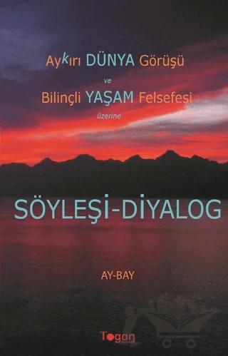 Aykırı Dünya Görüşü ve Bilinçli Yaşam Felsefesi Üzerine Söyleşi-Diyalog