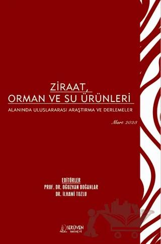 Ziraat, Orman ve Su Ürünleri Alanında Uluslararası Araştırma ve Derlemeler - Mart 2023