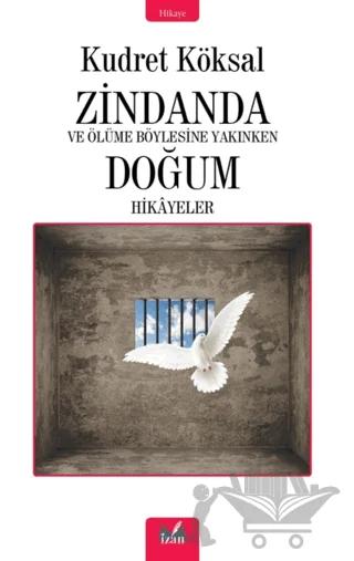 Zindanda - Ve Ölüme Bu Kadar Yakınken Doğum Hikayeleri