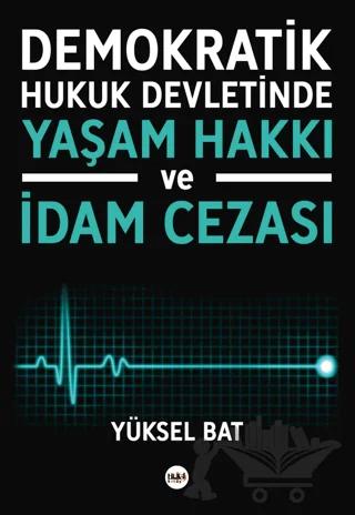 Demokratik Hukuk Devletinde Yaşam Hakkı ve İdam Cezası