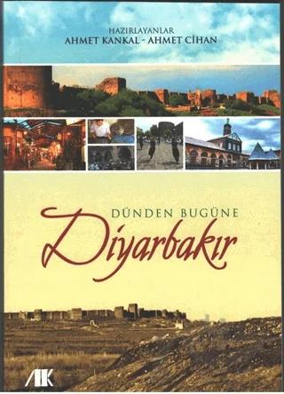 Dünden Bugüne Diyarbakır – Ahmet Cihan, Ahmet Kankal – Akademik Kitaplar kitap kapağı