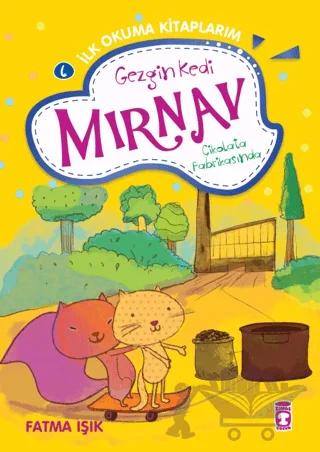 Gezgin Kedi Mırnav Çikolata Fabrikasında - Mırnav İlk Okuma Kitaplarım 6
