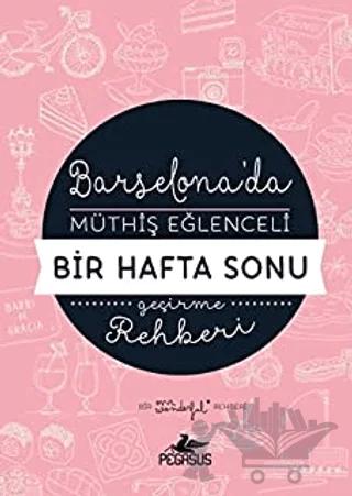 Barselona'da Müthiş Eğlenceli Bir Hafta Sonu Geçirme Rehberi