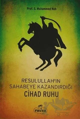 Resulullah'ın Sahabeye Kazandırdığı Cihad Ruhu