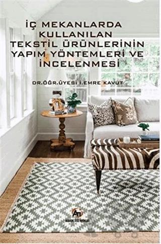 İç Mekanlarda Kullanılan Tekstil Ürünlerinin Yapım Yöntemleri ve İncelemesi