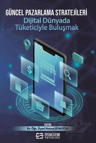 Güncel Pazarlama Stratejileri: Dijital Dünyada Tüketiciyle Buluşmak