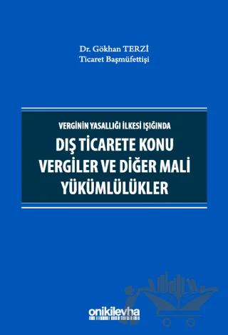 Verginin Yasallığı İlkesi Işığında Dış Ticarete Konu Vergiler ve Diğer Mali Yükümlülükler