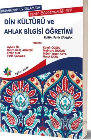 Kuramdan Uygulamaya Sınıf Öğretmenliği Seti -Din Kültürü ve Ahlak Bilgisi Öğretimi