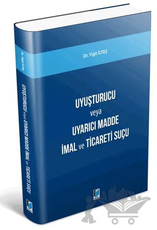 Uyuşturucu Madde veya Uyarıcı Madde İmal ve Ticareti Suçu