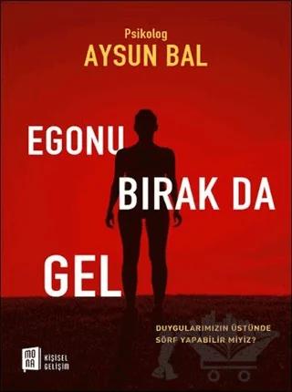 Egonu Bırak Da Gel
