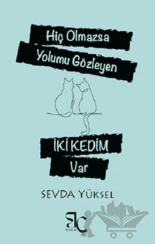 Hiç Olmazsa Yolumu Gözleyen İki Kedim Var