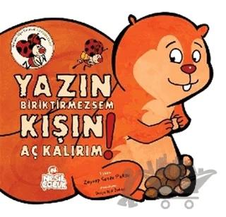 Yazın Biriktirmezsem Kışın Aç Kalırım!