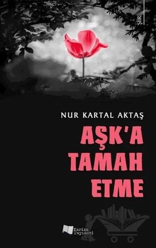 Aşk'a Tamah Etme