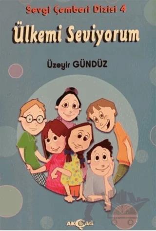 Ülkemi Seviyorum - Sevgi Çemberi Dizisi 4 – Üzeyir Gündüz – Akçağ Yayınları kitap kapağı