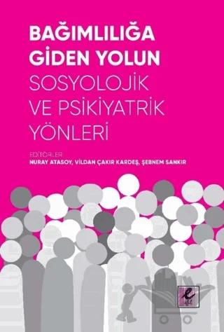 Bağımlılığa Giden Yolun Sosyolojik ve Psikiyatrik Yönleri