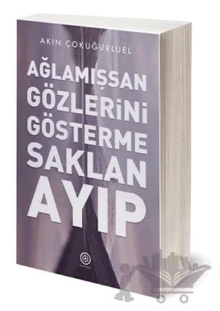 Ağlamışsan Gözlerini Gösterme Saklan Ayıp