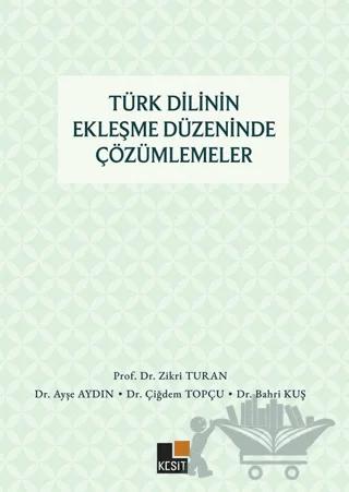 Türk Dilinin Ekleşme Düzeninde Çözümlemeler