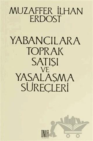 Yabancılara Toprak Satışı ve Yasalaşma Süreçleri