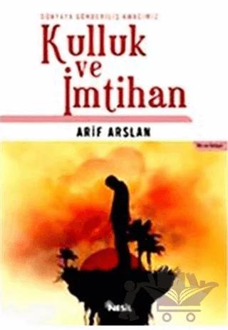 Dünyaya Gönderiliş Amacımız: Kulluk ve İmtihan