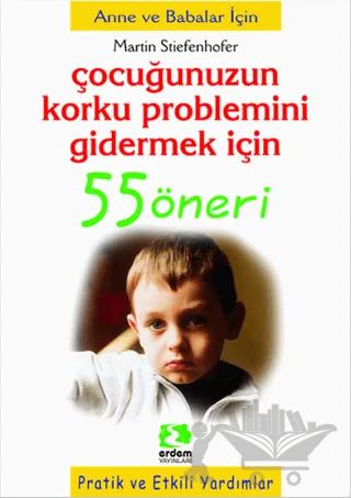 Çocuğunuzun Korku Problemini Gidermek İçin 55 Öneri